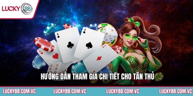 Hướng dẫn tham gia chi tiết cho tân thủ